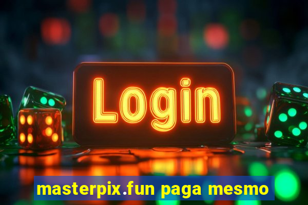 masterpix.fun paga mesmo